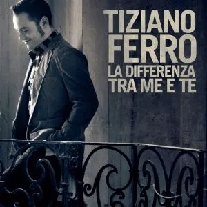 Tiziano Ferro – La differenza fra te e me