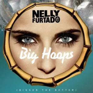 BIG HOOPS – NELLY FURTADO