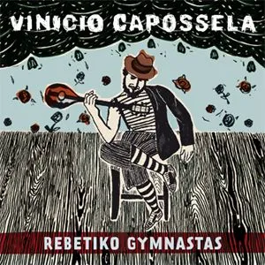 VINICIO CAPOSSELA – REBETIKO GYMNASTAS