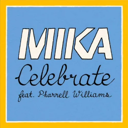 CELEBRATE – MIKA FEAT PHARREL WILLIAMS