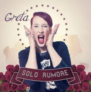 GRETA – SOLO RUMORE