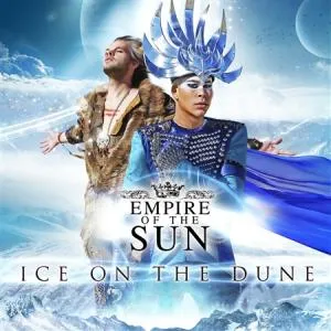 EMPIRE OF THE SUN – ICE ON THE DUNE