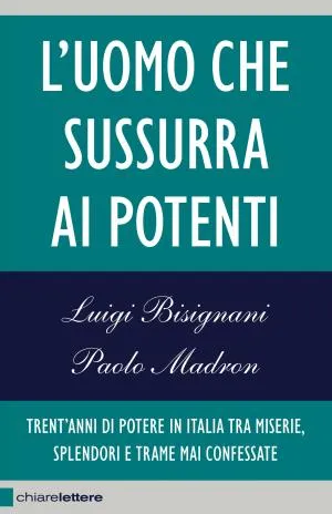 Luigi Bisignani – L’uomo che sussurra ai potenti