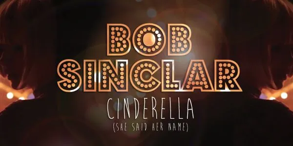 BOB SINCLAR – CINDERELLA