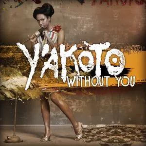 Y’AKOTO – WITHOUT YOU