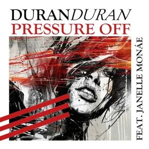 DURAN DURAN – PRESSURE OFF
