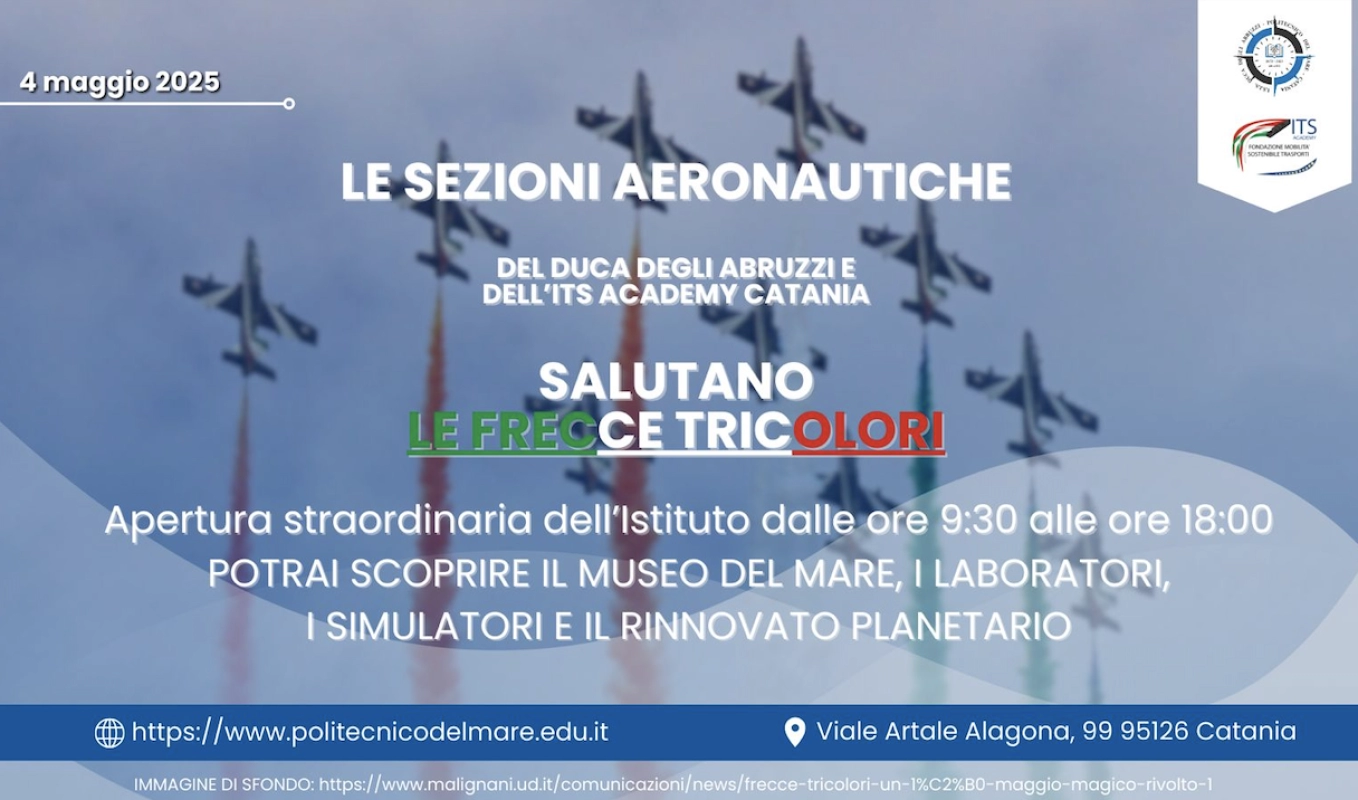 Oggi 4 maggio il Politecnico del Mare “Duca degli Abruzzi” e l’I.T.S. Academy di Catania daranno il benvenuto alle Frecce Tricolori.